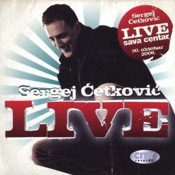 Sergej Ćetković Prokleta Bila (Live)