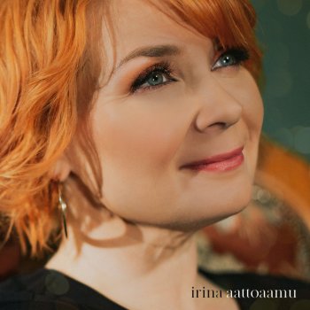 Irina Aattoaamu (Anna laulu lahjaksi)