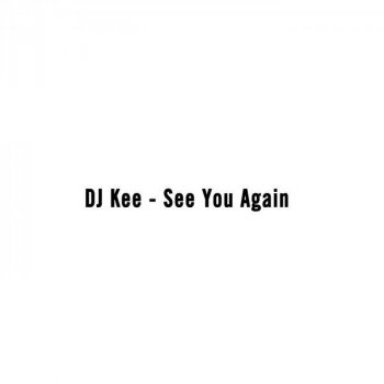 DJ Kee See You Again