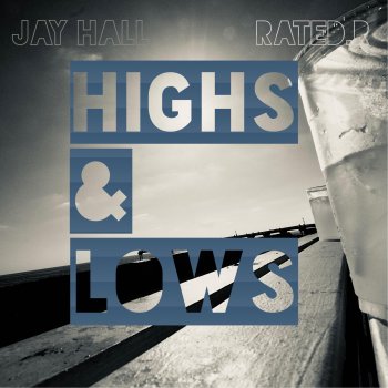 RatedR Highs & Lows (feat. Jay Hall & Make.Me.Famous)
