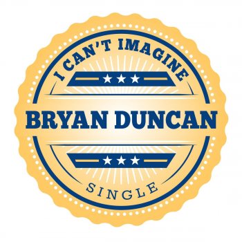 Bryan Duncan I Can't Imagine (Radio Version)