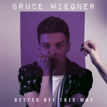 Bruce Wiegner Better off This Way