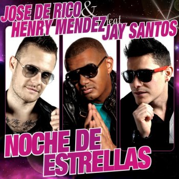 José de Rico feat. Henry Mendez & Jay Santos Noche de Estrellas - Original Mix