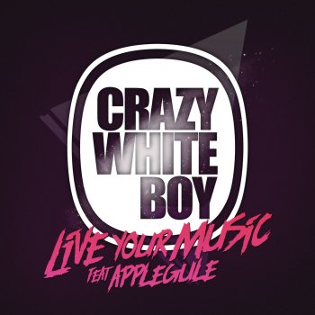 Crazy White Boy feat. Apple Gule Live Your Music
