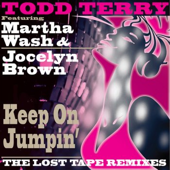 Todd Terry feat. Martha Wash & Jocelyn Brown Keep On Jumpin' - WMC Remix