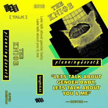 The Knife Let's Talk About Gender Baby, Let's Talk about You and Me - Radio Edit