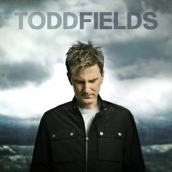 Todd Fields All You Ever Need