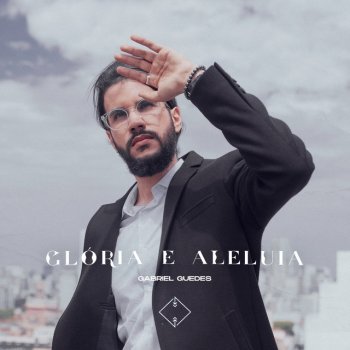 Gabriel Guedes de Almeida Glória e Aleluia