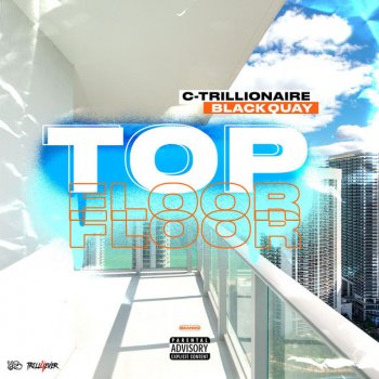 C-Trillionaire Top Floor (feat. Black Quay)