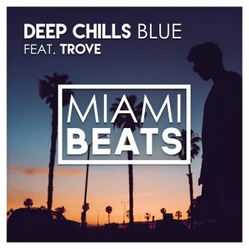 Deep Chills feat. Trove Blue