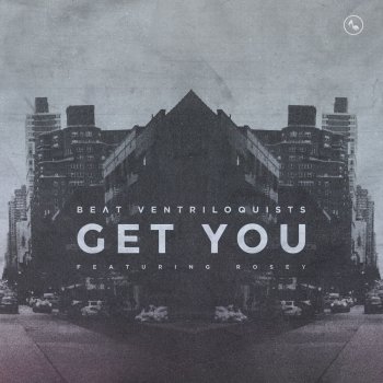 Beat Ventriloquists feat. Rosey Get You (feat. Rosey)