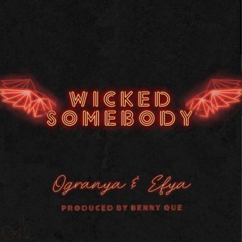 Ogranya feat. Efya Wicked Somebody