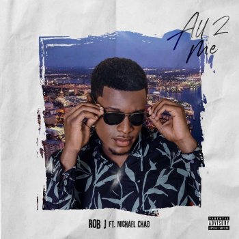 Rob J All 2 Me (feat. Michael Chad) [Radio Edit]