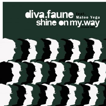 Diva Faune feat. Matoo Yega Shine On My Way (French Edit)