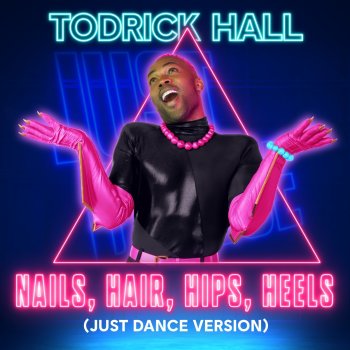 Todrick Hall Nails, Hair, Hips, Heels - Just Dance Version