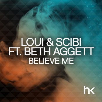 Loui, Scibi feat. Beth Aggett Believe Me (Hot Sand Remix)