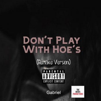 Gabriel Don't Play With Hoe's - Remake Version