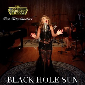 Scott Bradlee's Postmodern Jukebox feat. Haley Reinhart Black Hole Sun