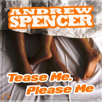 Andrew Spencer Tease Me, Please Me