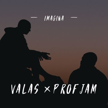 Valas feat. ProfJam Imagina