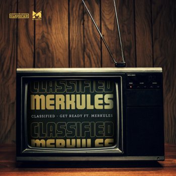 Classified feat. Merkules Get Ready