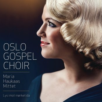 Oslo Gospel Choir feat. Maria Haukaas Mittet Gjeterfolk i våre lier