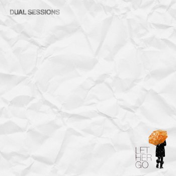Dual Sessions Let Her Go