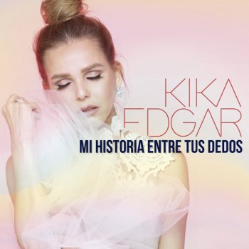 Kika Edgar Mi Historia Entre Tus Dedos