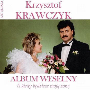 Krzysztof Krawczyk A kiedy bedziesz moja zona
