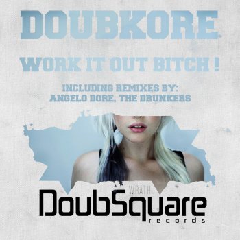 DoubKore feat. The Drunkers (Italy) Work It Out B*tch ! - The Drunkers (Italy) Remix