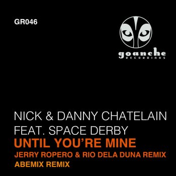 Nick & Danny Chatelain feat. Space Derby Until You're Mine (Feat. Space Derby) - Abemix Remix