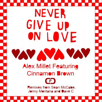 Alex Millet feat. Dave C Never Give Up On Love - Dave C Remix
