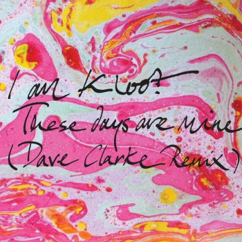 I Am Kloot These Days Are Mine (Dave Clarke Remix)
