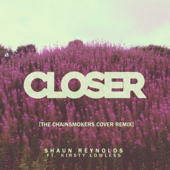 Shaun Reynolds feat. Kirsty Lowless Closer (Remix) [Feat. Kirsty Lowless]