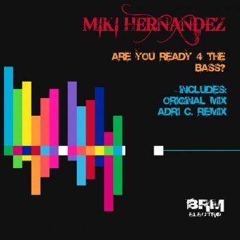 Miki Hernandez Are You Ready 4 The Bass (Adri C Remix)