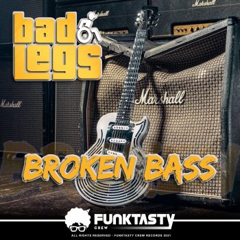 Bad Legs Broken Bass