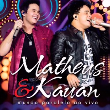 Matheus & Kauan feat. Jorge & Mateus Mundo Paralelo (Ao Vivo)