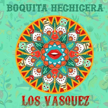 Los Vasquez Boquita Hechicera