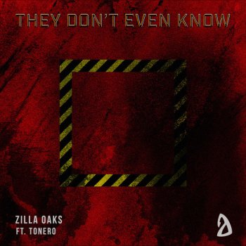 Zilla Oaks feat. Tonero They Don't Even Know