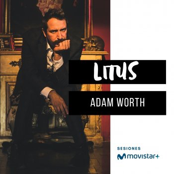 Litus Adam Worth (Sesiones Movistar +)