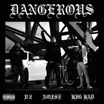Noise feat. VZ & BIG BAD DANGEROUS feat. VZ & BIG BAD