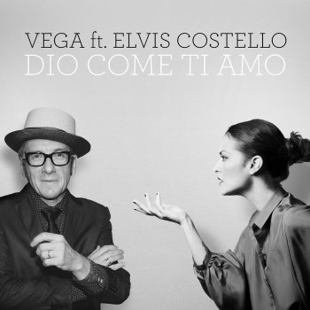 Vega feat. Elvis Costello Dio Come Ti Amo