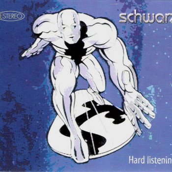Schwarz Hard Listening
