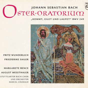 Johann Sebastian Bach, Friederike Sailer, Margaret Bence, Stuttgarter Bach-Orchester & Marcel Couraud Kommt, eilet und laufet (Easter Oratorio), BWV 249: 8. Recitativo "Indessen seufzen wir"