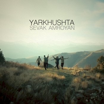Sevak Amroyan Yarkhushta (Extended Version)