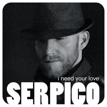 Serpico I Need Your Love