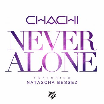 Chachi feat. Natascha Bessez Never Alone - Ruxell Remix