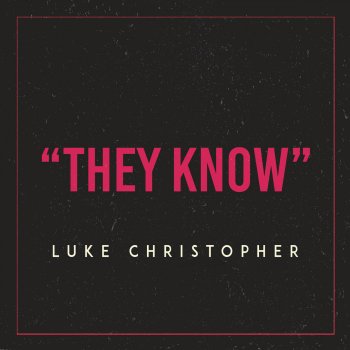Luke Christopher They Know