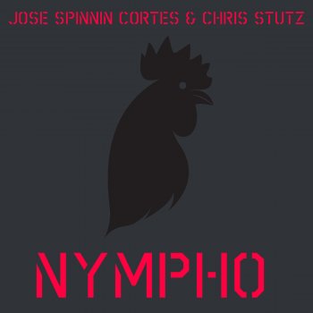 Jose Spinnin Cortes feat. Chris Stutz NYMPHO