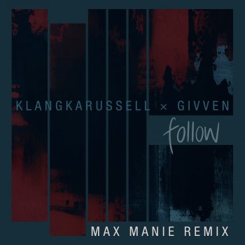 Klangkarussell feat. GIVVEN & Max Manie Follow (Max Manie Remix)